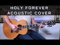 Holy Forever Acoustic Guitar Cover/Tutorial + TAB! | Chris Tomlin
