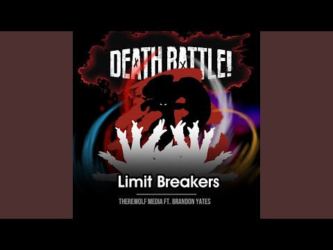 Death Battle: Limit Breakers (feat. Brandon Yates)