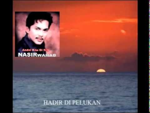 NASIR WAHAB - ANDAI KAU DI SINI