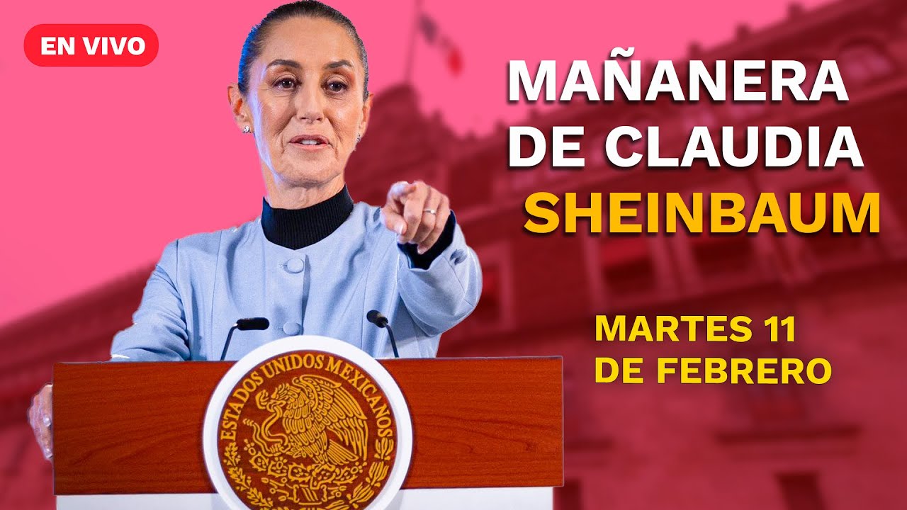 Conferencia mañanera de la presidenta Claudia Sheinbaum | martes 11 de febrero de 2025 | EN VIVO