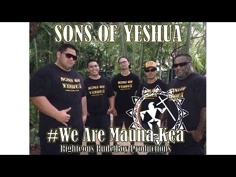 #WeAreMaunaKea-Sons Of Yeshua