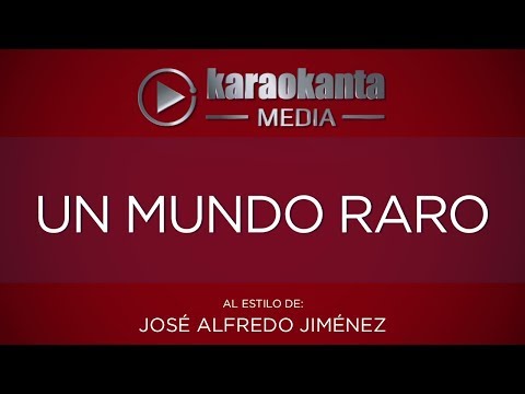 Karaokanta - José Alfredo Jiménez - Un mundo raro