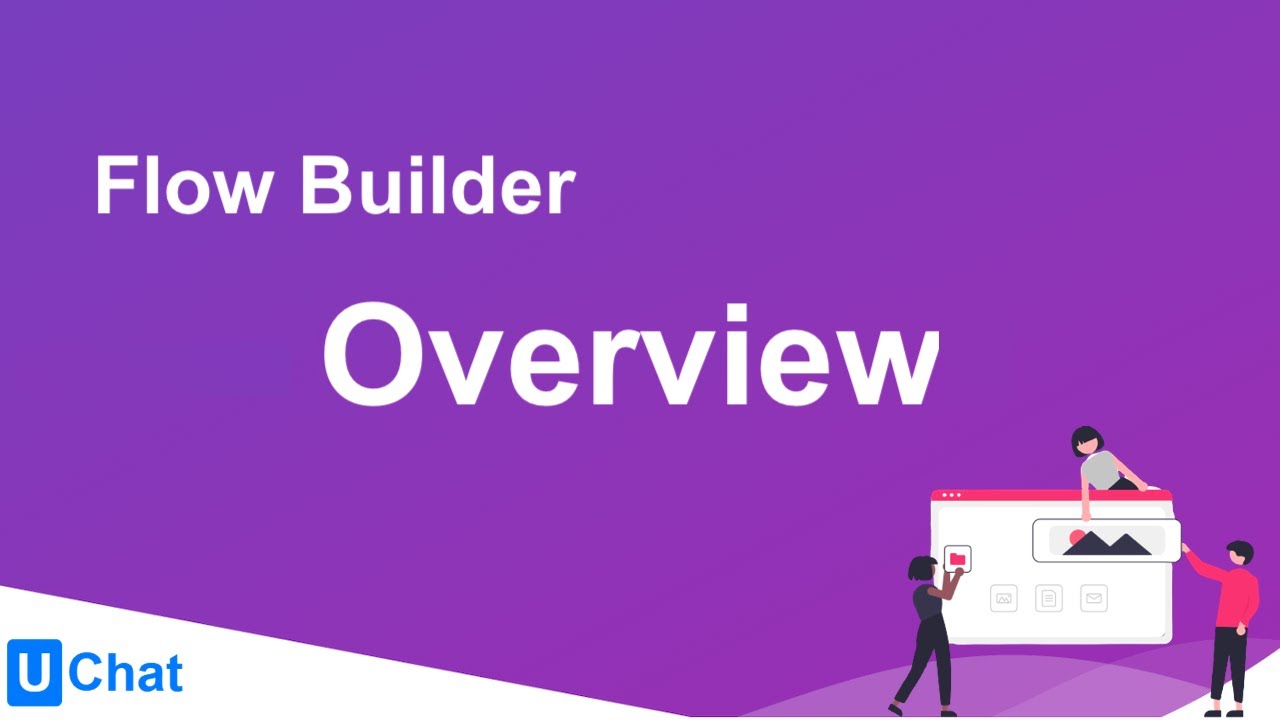 UChat Tutorial 3 - Flow Builder - Overview