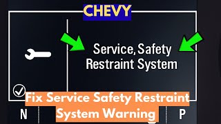 How To Fix "Service Safety Restraint System" Warning In Chevy?