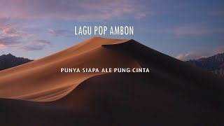 Download lagu LAGU AMBON | PUNYA SIAPA ALE PUNG CINTA mp3