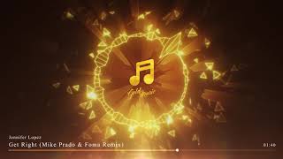 Jennifer Lopez - Get Right (Mike Prado &amp; Foma Remix)