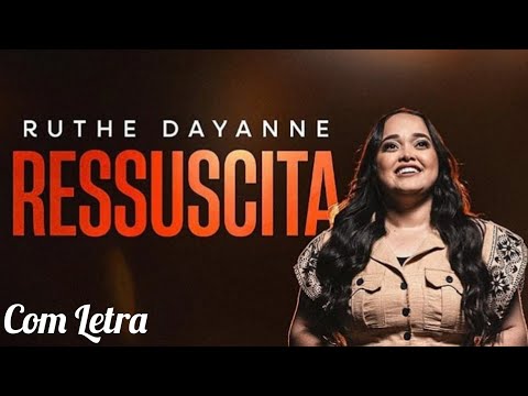 Ressuscita - Ruthe Dayanne (Com Letra)