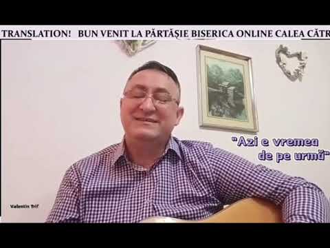 Azi e vremea de pe urmă-Vali Trif