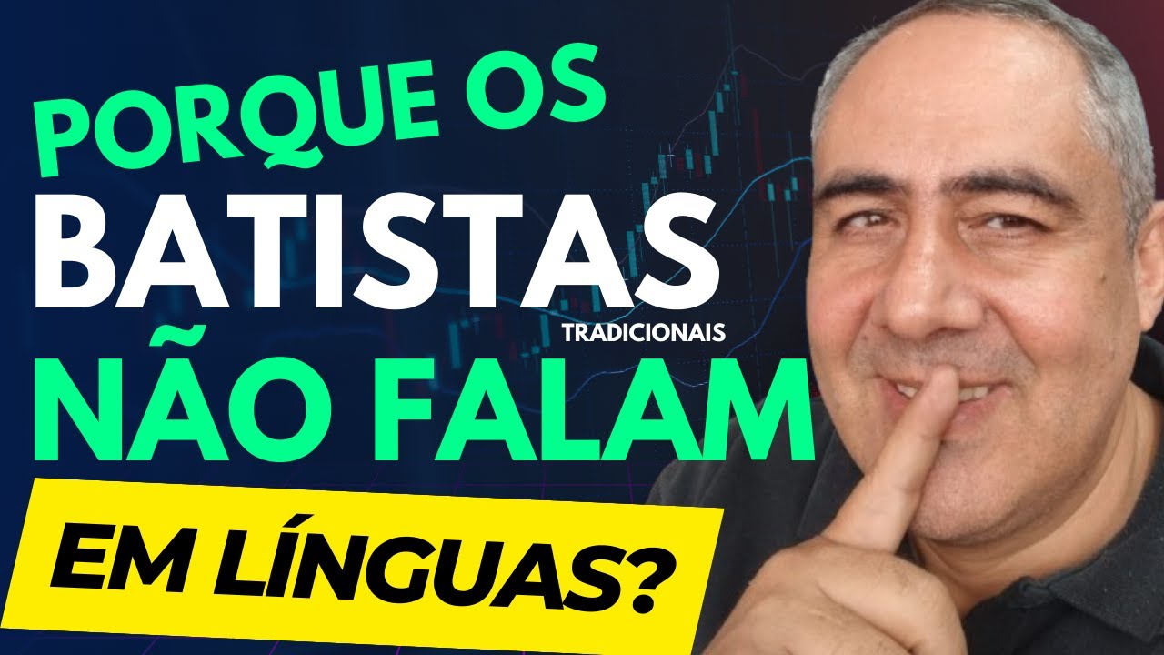 Porque os Batistas não falam em línguas?