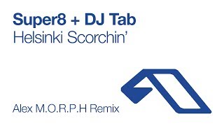 Super8 & Tab - Helsinki Scorchin' (Alex M.O.R.P.H Remix) [2006]