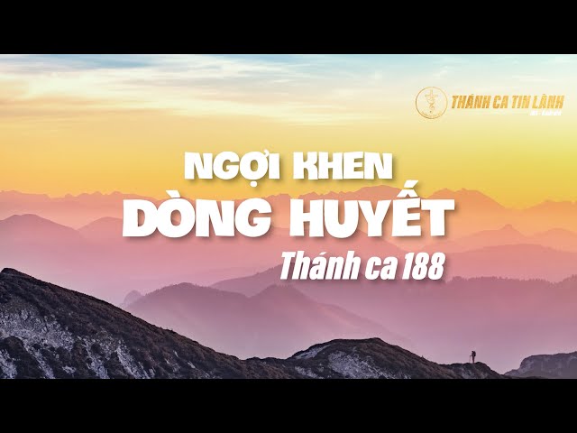 THÁNH CA 188 | NGỢI KHEN DÒNG HUYẾT | KARAOKE THÁNH CA TIN LÀNH