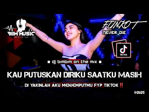DJ BEST FUNKOT‼️DJ KAU PUTUSKAN DIRIKU SAAT KU MASIH CINTA‼️|| DJ YAKINLAH AKU MENJEMPUTMU‼️ DJ Biim