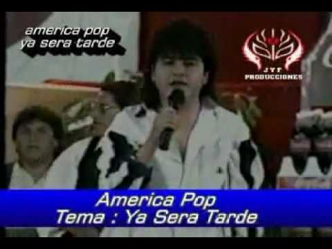 AMERICA POP -YA SERA TARDE