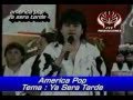 AMERICA POP YA SERA TARDE