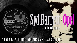Syd Barrett - Opel - Wouldn&#39;t You Miss Me? (Dark Globe)