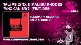 TALI VS LYNX & MALIBU RHODES - WHO CAN SAY? (FEAT. DRS)