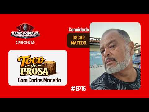 OSCAR MACEDO/ TOCO DE PROSA #EP16