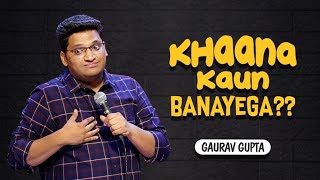 Khaana Kaun Banayega   Stand up comedy by Gaurav G