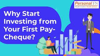 Why Start Investing from Your First Pay-Cheque?