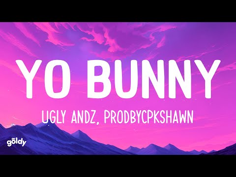 Prodbycpkshawn, Ugly Andz - Yo Bunny