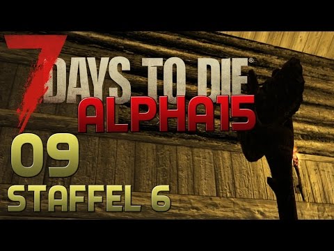 7 Days To Die Alpha 15 Gameplay S06E09 - HOLZVERTÄFELUNG [Let´s Play][experimental] [Deutsch]