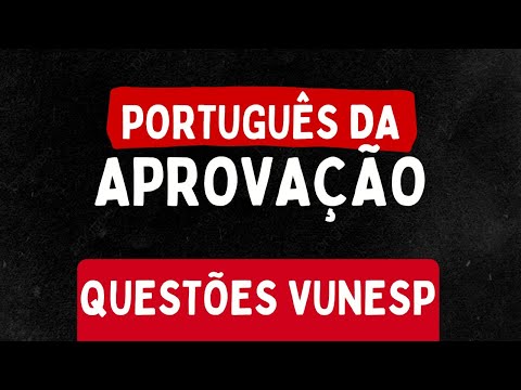 PORTUGUÊS DA APROVAÇÃO - QUESTÕES VUNESP - ACENTUAÇÃO E ORTOGRAFIA