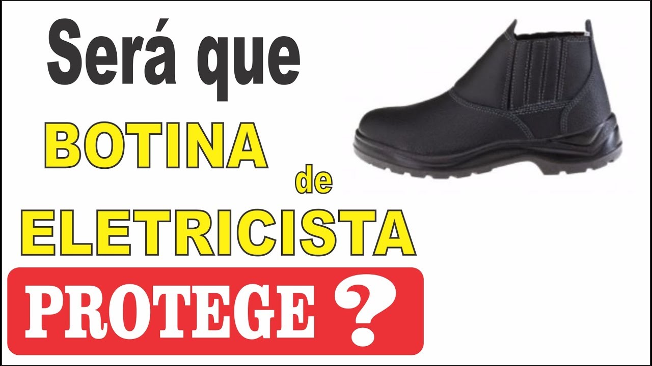 Botina de Eletricista Protege do Choque Elétrico O DR atua