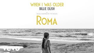 Billie Eilish - WHEN I WAS OLDER (Music Inspired By The Film ROMA) - Audio