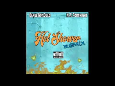 Hot Shower Remix N-A FortNight & Damesnotdead