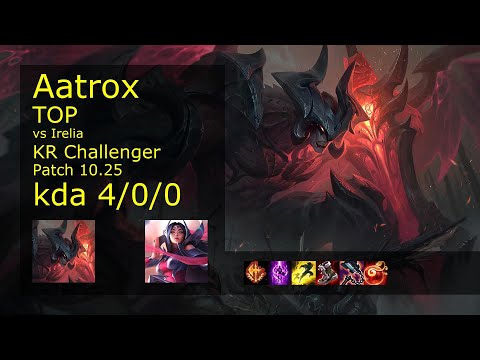 Aatrox vs Irelia Top - KR Challenger 4/0/0 Patch 10.25 Gameplay // [롤] 아트록스 vs 이렐리아 탑