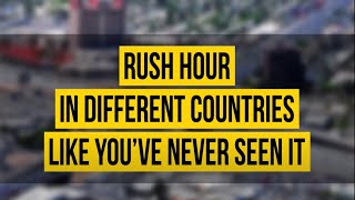 Rush Hour in Different Countries Like You’ve Never Seen It