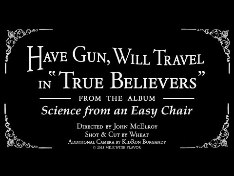 Have Gun, Will Travel - True Believers (Official)