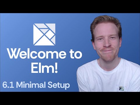 Welcome to Elm - 6.1 Minimal Setup