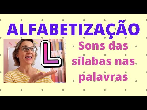 ALFABETIZAÇÃO PARA CRIANÇAS - AULA 17 - OS SONS DAS SÍLABAS NAS PALAVRAS.  A LETRA L.