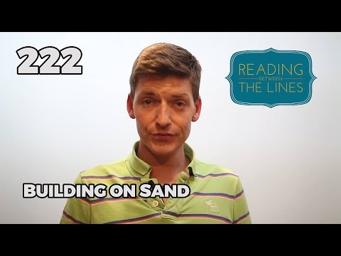 Reading Between the Lines 222 - Building on Sand