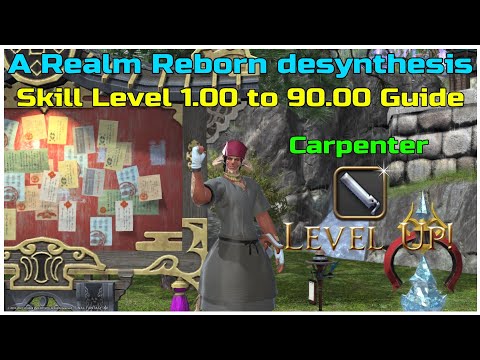 FFXIV A Realm reborn Carpenter desynthesis guide level 1.00 to 90.00