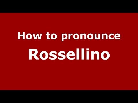 How to pronounce Rossellino (Italian/Italy) - PronounceNames.com