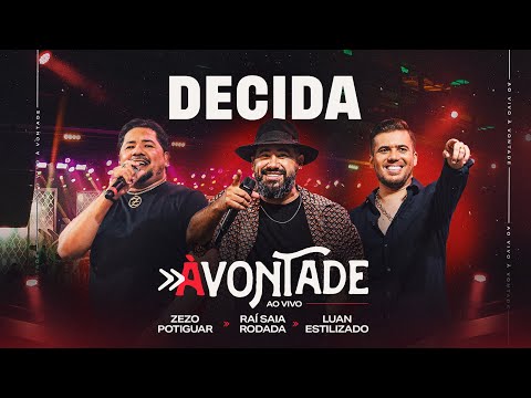 Decida - DVD À Vontade - Raí Saia Rodada, Zezo Potiguar, Luan Estilizado [Ao Vivo Em Natal/RN]