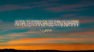 Download lagu Slam - Kita Terpaksa Bermusuhan (Lirik Video) mp3
