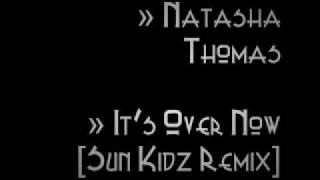 Natasha Thomas - It&#39;s Over Now [Sun Kidz Remix]