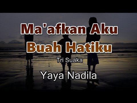 Ma'afkan Aku Buah Hatiku   Yaya Nadila (Lirik Lagu) ~ maafkan aku buah hatiku