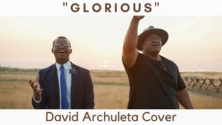 &quot;Glorious&quot; David Archuleta Cover ft. Elder Dansie &amp; Abraham Thomas (Christian Covers Official)