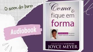 COMA E FIQUE EM FORMA I AUDIOBOOK I Joyce Meyer