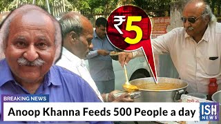 Anoop Khanna Feeds 500 People a day