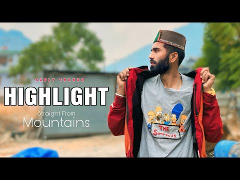 HIGHLIGHT (Full Video) Sadly Thakur | Mountains | 2025