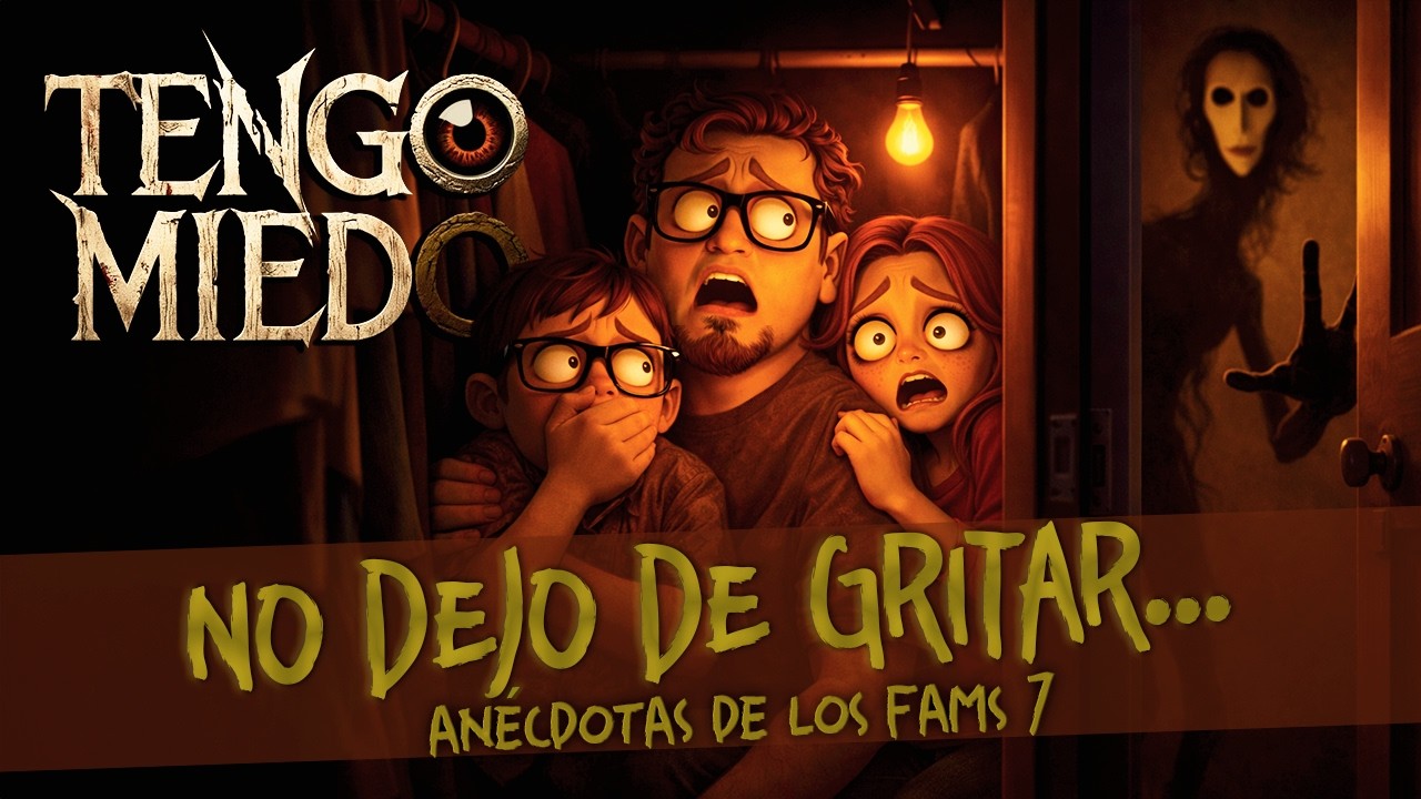 No dejo de gritar... Tengo Miedo Ep. 20 .- Anécdotas de los fams 7