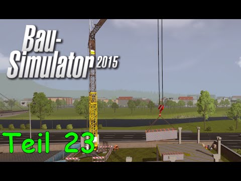 Let's Play Bau Simulator 2015 Teil 23 - Lehrgang Turmdrehkran