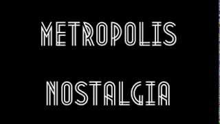 Metropolis - Nostalgia (Promo)