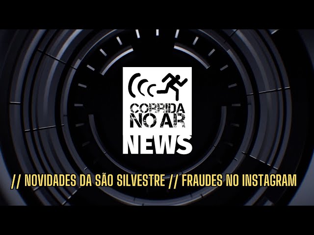 Novidades da São Silvestre e a fraude no Instagram correndo solta