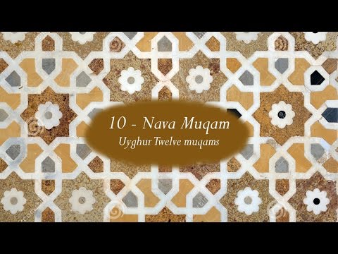 10- Nava muqam (Uyghur 12 Muqam)